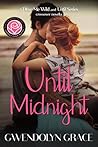 Until Midnight by Gwendolyn Grace Until Midnight by Gwendolyn Grace