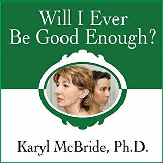 Will I Ever Be Good Enough? Healing the Daughters of Narcissistic Mothers