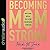 Becoming MomStrong: How to Fight with All That's in You for Your Family and Your Faith