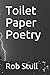 Toilet Paper Poetry by Rob Stull
