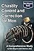 Chastity Control and Correction for Men: A Comprehensive Study