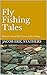 Fly Fishing Tales: Memoirs ...