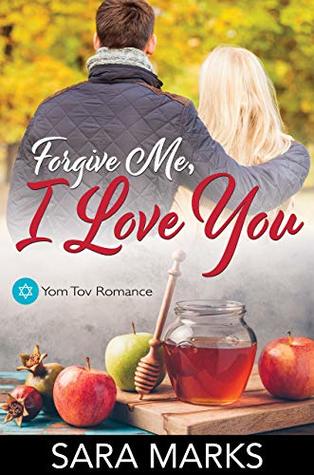 Forgive Me, I Love You (Yom Tov Romance #3)