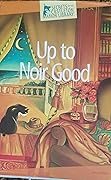 Up to Noir Good