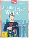 Auf die leise Weise by Anne Heintze