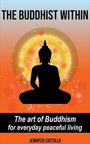 The Buddhist Within: The art of Buddhism for everyday peaceful living (Kindle Edition)