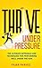 Thrive Under Pressure by Fajar Parvez