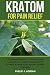 Kratom for Pain Relief: A C...