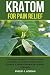 Kratom for Pain Relief by Philip J. Adrian