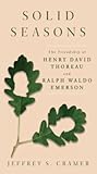 Solid Seasons: The Friendship of Henry David Thoreau and Ralph Waldo Emerson Solid Seasons: The Friendship of Henry David Thoreau and Ralph Waldo Emerson