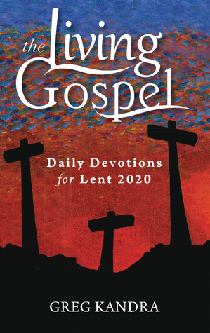 Daily Devotions for Lent 2020 (The Living Gospel)