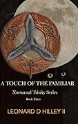 A Touch of the Familiar: A Nocturnal Trinity Series: Book Three