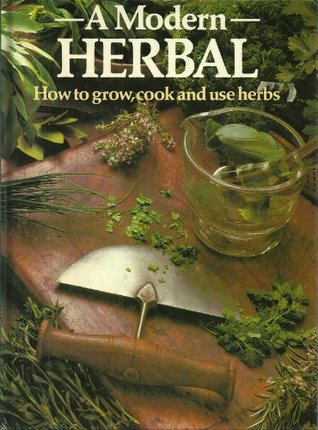 Modern Herbal How to Grow Cook and Use Herbs (Hardcover)