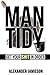 MAN TIDY: GET YOUR SHIT IN ORDER