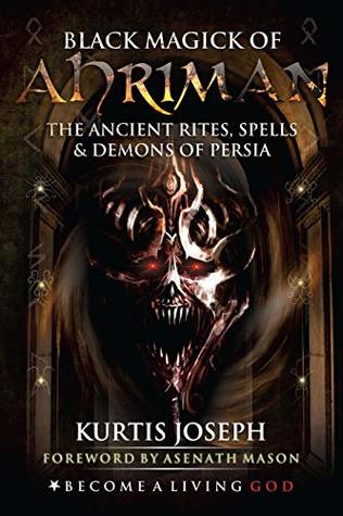 Black Magick of Ahriman: The Ancient Rites, Spells & Demons of Persia (Paperback)