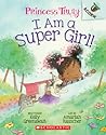 I Am a Super Girl!: An Acorn Book (Princess Truly #1)