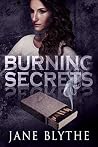 Burning Secrets by Jane Blythe Burning Secrets by Jane Blythe