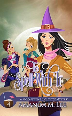 To Spell with It (Moonstone Bay, #4)