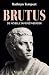 Brutus: de nobele samenzweerder