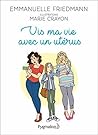 Vis ma vie avec un utérus (Documents et témoignages) (French Edition)