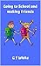 Going to School and making friends by G.F. White