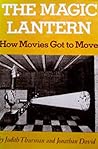 The Magic Lantern: How Movies Got to Move