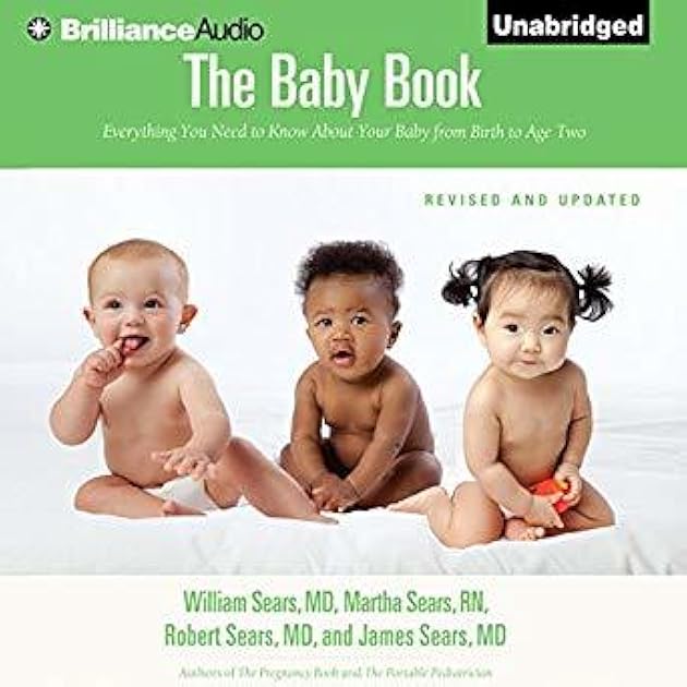 The Baby Book: Everything You Need to Know About Your Baby from Birth to Age Two