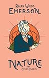 Nature and Other Essays by Ralph Waldo Emerson Nature and Other Essays by Ralph Waldo Emerson