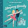 The Sleeping Beauty: My First Ballet Book (BabyLit Classics)