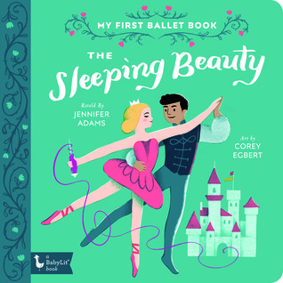 The Sleeping Beauty: My First Ballet Book (BabyLit Classics)