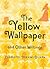 The Yellow Wallpaper and Other Writings (Women's Voices)