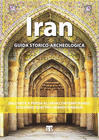 Iran: Guida storico-archeologica