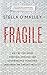 Fragile: Why we are feeling more stressed, anxious and overwhelmed than ever (and what we can do about it)