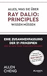 Alles, was Sie über RAY DALIO: PRINICPLES wissen müssen:: Eine Zusammenfassung der 21 Prinzipien des New York Times Bestsellers (German Edition) Alles, was Sie über RAY DALIO: PRINICPLES wissen müssen:: Eine Zusammenfassung der 21 Prinzipien des New York Times Bestsellers (German Edition)
