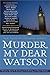Murder, My Dear Watson: New...