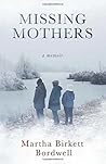 Missing Mothers by Martha Birkett Bordwell Missing Mothers by Martha Birkett Bordwell