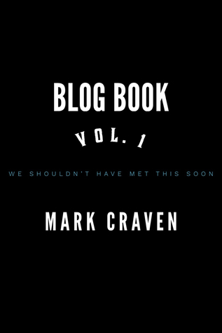 Blog Book vol. 1: We Shouldn't Have Met This Soon
