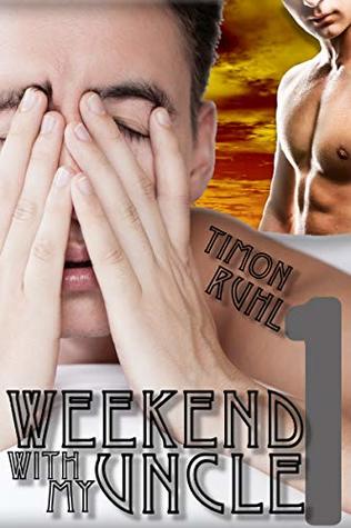 Weekend with My Uncle: Bk 1 (Gay Taboo Fiction)