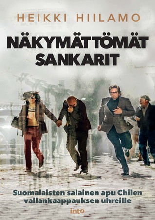 Näkymättömät sankarit - Suomalaisten salainen apu chilen vallankaappauksen uhreille