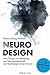 Neuro Design: Was Design und Marketing von Neurowissenschaft und Psychologie lernen können (German Edition)