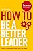 How to: Be a Better Leader (11) (How To: Academy)