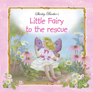 Little Fairy to the Rescue (Shirley Barber's Little Fairy series)