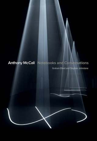 Anthony McCall: Notebooks and Conversations (Hardcover)