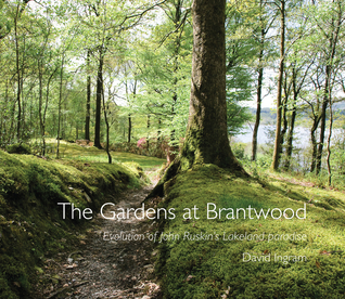 The Gardens at Brantwood: Evolution of Ruskin's Lakeland Paradise (Paperback)