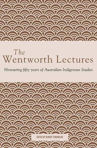 The Wentworth Lectures: Honouring fifty years of Australian Indigenous Studies