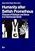 Humanity after Selfish Prometheus: Chances of Dialogue and Ethics in a Technicized World (15) (Theology East-West / Theologie Ost-West)
