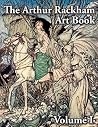 The Arthur Rackham Art Book - Volume I The Arthur Rackham Art Book - Volume I