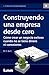 Construyendo una empresa desde cero by N.C. Kurt