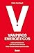 Vampiros energéticos: Cómo aprovechar los vínculos tóxicos para transformar nuestra vida (Spanish Edition)