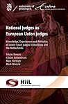 National Judges as European Union Judges: Knowledge, Experiences and Attitudes of Lower Court Judges in Germany and the Netherlands